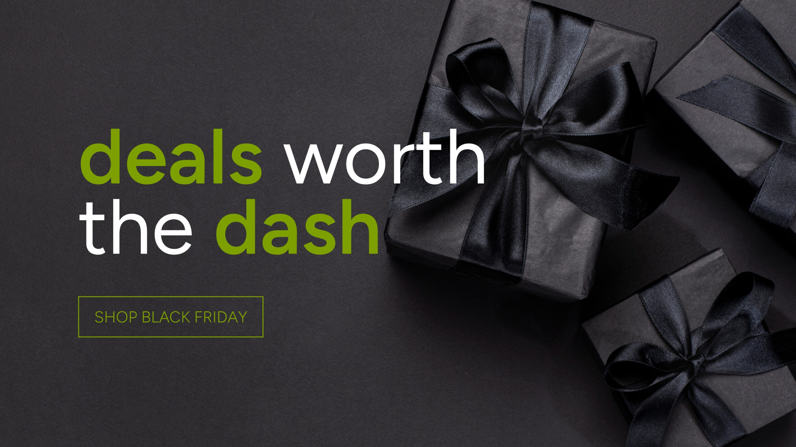 Deals worth the dash. Get Black Friday at Grasslands